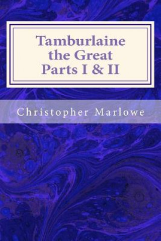 Könyv Tamburlaine the Great Parts I & II Christopher Marlowe