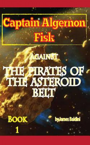 Carte Captain Algernon Fisk Against the Pirates of the Asteroid Belt James Baldini