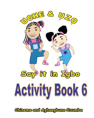 Carte Uche and Uzo Say It in Igbo Activity Book 6 Chineme Ozumba