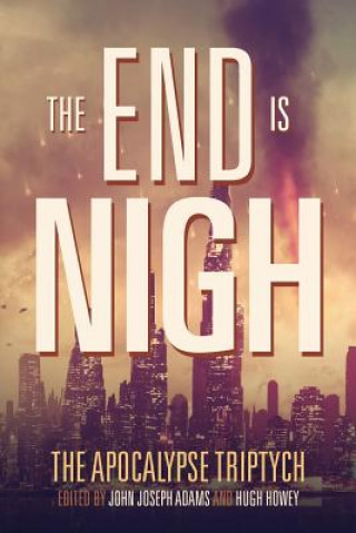 Kniha The End is Nigh Hugh Howey