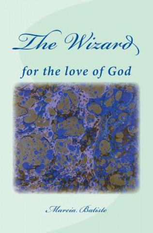 Könyv The Wizard: for the love of God Marcia Batiste