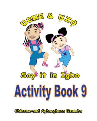 Kniha Uche and Uzo Say It in Igbo Activity Book 9 Aghaegbuna Ozumba Phd