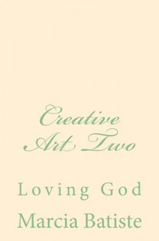 Livre Creative Art Two: Loving God Marcia Batiste