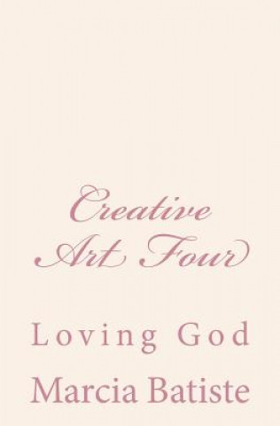 Książka Creative Art Four: Loving God Marcia Batiste