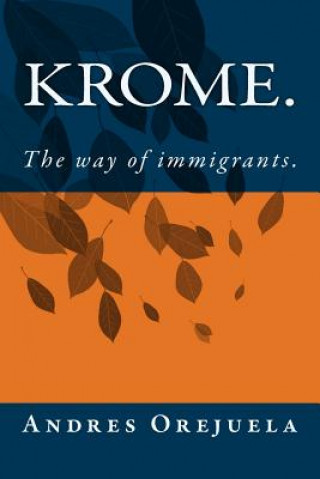 Книга Krome.: The way of immigrants. Andres Orejuela