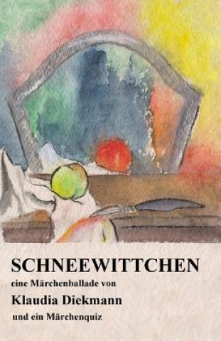 Kniha Schneewittchen: Eine Maerchenballade Klaudia Diekmann