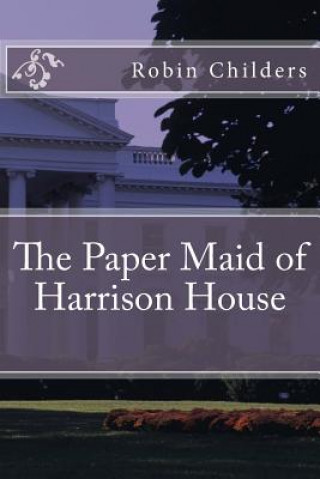 Carte The Paper Maid of Harrison House Miss Robin Childers