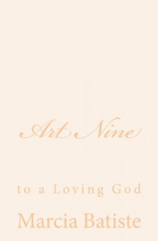 Könyv Art Nine: to a Loving God Marcia Batiste Smith Wilson