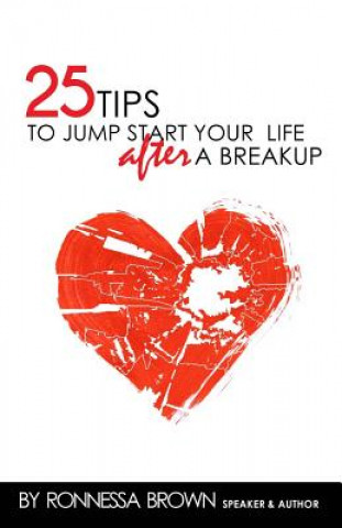 Kniha 25 Tips to Jump Start Your Life After a Breakup Ronnessa Brown