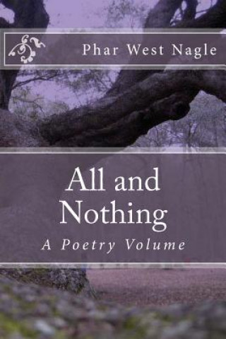 Book All and Nothing: A Poetry Volume Phar West Nagle