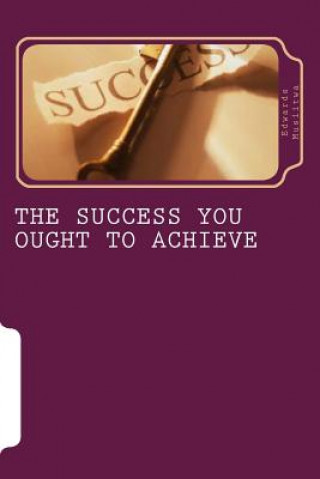 Книга The Success You Ought To Achieve Edwards Douglas Musiitwa