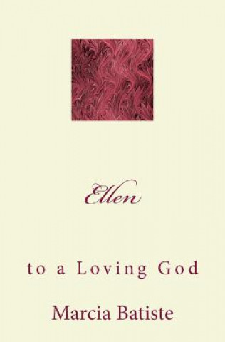 Könyv Ellen: to a Loving God Marcia Batiste