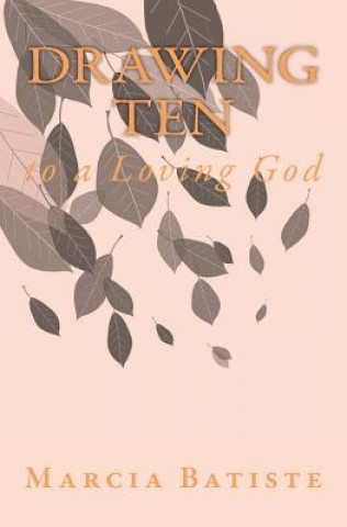 Knjiga Drawing Ten: to a Loving God Marcia Batiste
