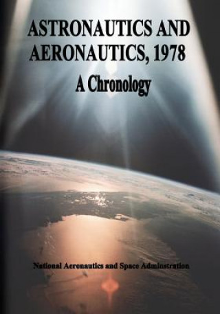 Kniha Astronautics and Aeronautics, 1978: A Chronology National Aeronautics and Administration