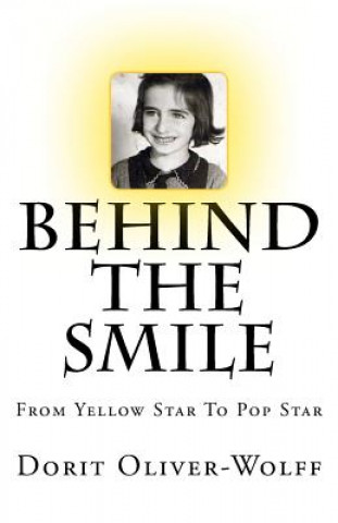 Kniha Behind The Smile: From Yellow Star To Pop Star Dorit Oliver-Wolff