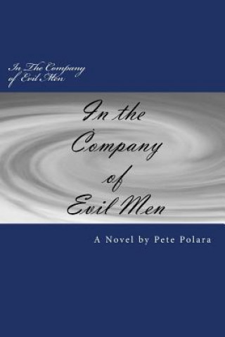 Buch In The Company of Evil Men: The Affair Pete Polara