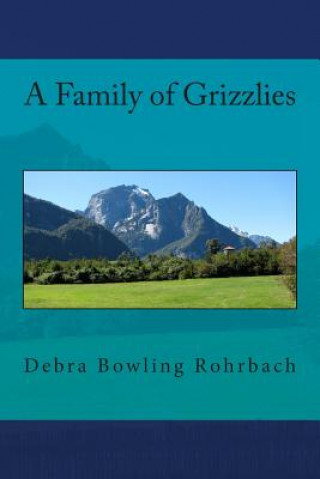 Kniha A Family of Grizzlies Debra Bowling Rohrbach