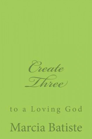 Carte Create Three: to a Loving God Marcia Batiste Smith Wilson