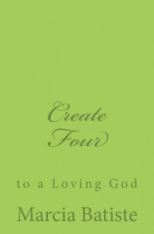 Kniha Create Four: to a Loving God Marcia Batiste