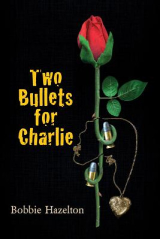 Carte Two Bullets for Charlie Bobbie Hazelton