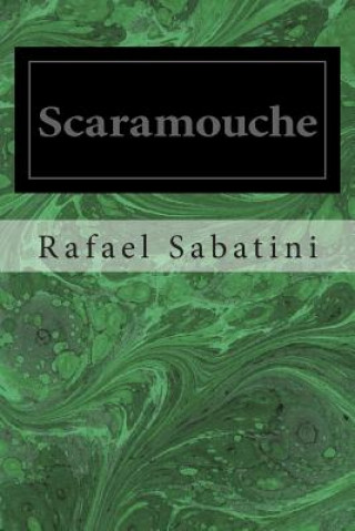 Kniha Scaramouche Rafael Sabatini