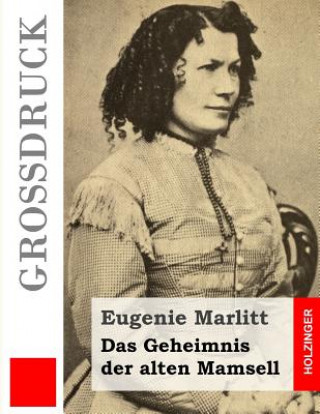 Kniha Das Geheimnis der alten Mamsell (Großdruck) Eugenie Marlitt