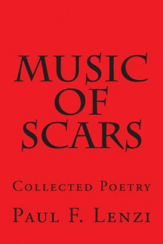 Libro Music of Scars: Collected Poetry Paul F Lenzi