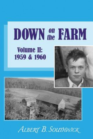 Kniha Down on the Farm: Volume II (1959 & 1960) Albert B Southwick