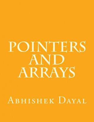 Knjiga Pointers and Arrays Abhishek Dayal