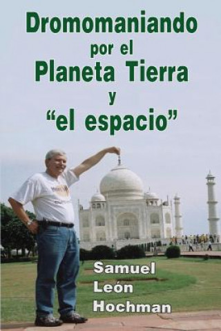 Книга Dromomaniando por el Planeta Tierra y "el espacio" Samuel Leon Hochman