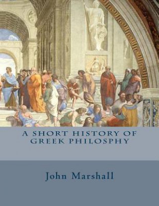 Kniha A Short History of Greek Philosphy John Marshall
