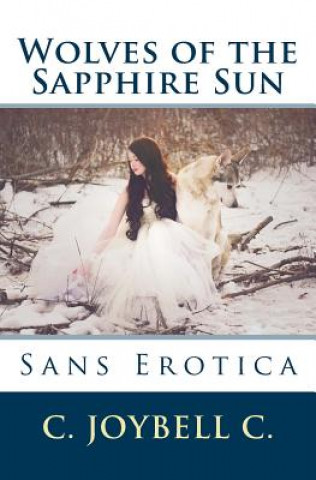 Kniha Wolves of the Sapphire Sun: Sans Erotica C Joybell C
