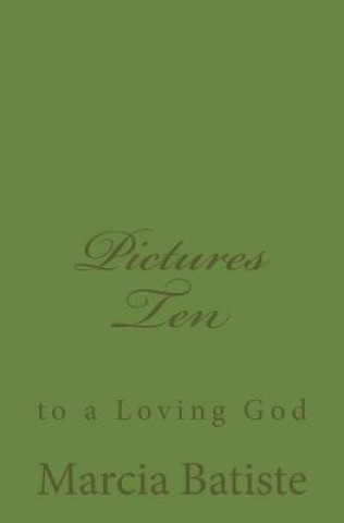 Книга Pictures Ten: to a Loving God Marcia Batiste Smith Wilson