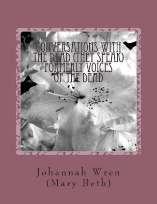 Книга Conversations with The Dead (They Speak) Johannah Wren