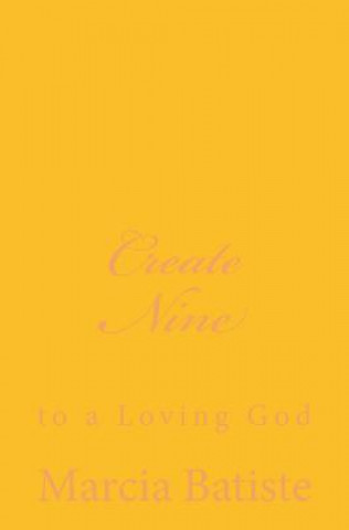 Könyv Create Nine: to a Loving God Marcia Batiste