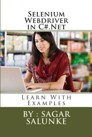 Libro Selenium Webdriver in C#.Net: Learn With Examples MR Sagar Shivaji Salunke