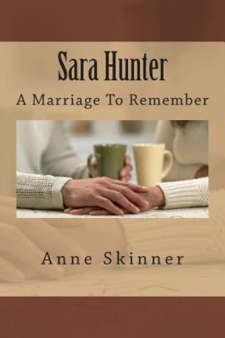 Carte Sara Hunter: A Marriage To Remember Anne J B Skinner
