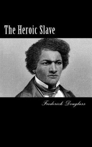 Knjiga The Heroic Slave Frederick Douglass