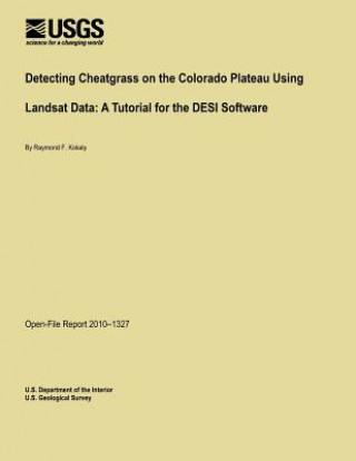 Carte Detecting Cheatgrass on the Colorado Plateau Using Landsat Data: A Tutorial for the DESI Software U S Department of the Interior