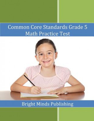 Knjiga Common Core Standards Grade 5 Math Practice Test Bright Minds Publishing