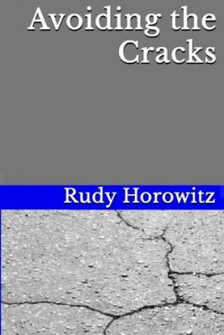 Carte Avoiding the Cracks: A personal odyssey and a story of survival. 1939 to 1949 Rudy Horowitz