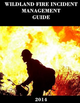 Kniha Wildland Fire Incident Management Guide (2014) National Wildlife Coordinating Group