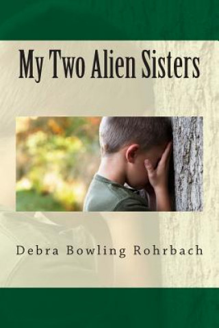 Buch My Two Alien Sisters Debra Bowling Rohrbach