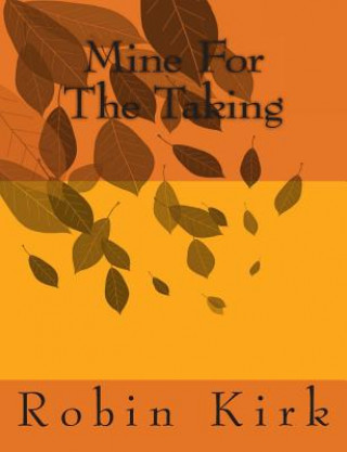 Könyv Mine For The Taking Robin Kirk