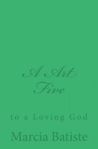 Carte A Art Five: to a Loving God Marcia Batiste