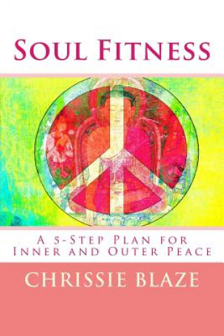 Książka Soul Fitness: A 5-Step Plan for Inner and Outer Peace Chrissie Blaze