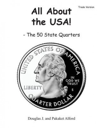 Книга All About the USA! The 50 State Quarter Trade Version MR Douglas J Alford