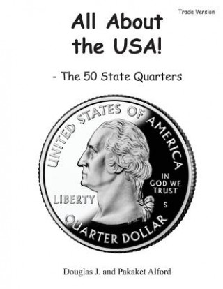 Книга All About the USA! The 50 State Quarters Trade Version MR Douglas J Alford