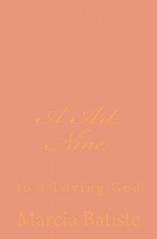 Kniha A Art Nine: to a Loving God Marcia Batiste Smith Wilson