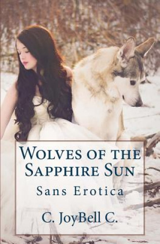 Könyv Wolves of the Sapphire Sun: Sans Erotica C Joybell C